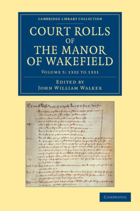 Court Rolls of the Manor of Wakefield 1322 to 1331 Volume 5 1322 to 1331 Cambridge Library Collection  Medieval History