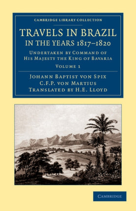 Travels in Brazil in the Years 1817 1820