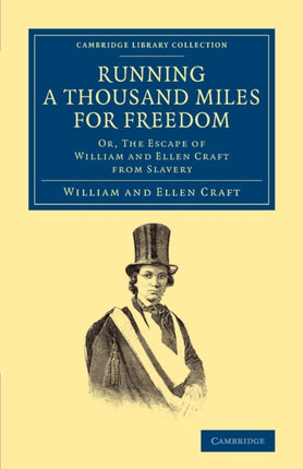 Running a Thousand Miles for Freedom: Or, The Escape of William and Ellen Craft from Slavery