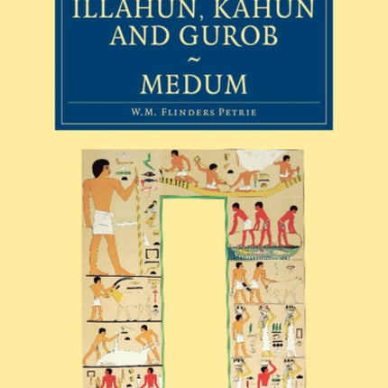 Illahun Kahun and Gurob. Medum