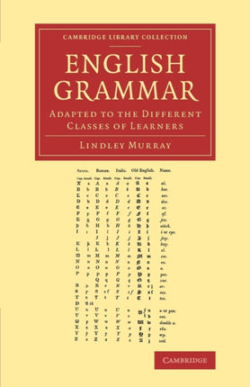 English Grammar Adapted To The Different Classes Of Learners Cambridge Library Collection  Linguistics