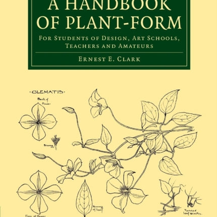 A Handbook of PlantForm For Students Of Design Art Schools Teachers And Amateurs Cambridge Library Collection  Botany and Horticulture
