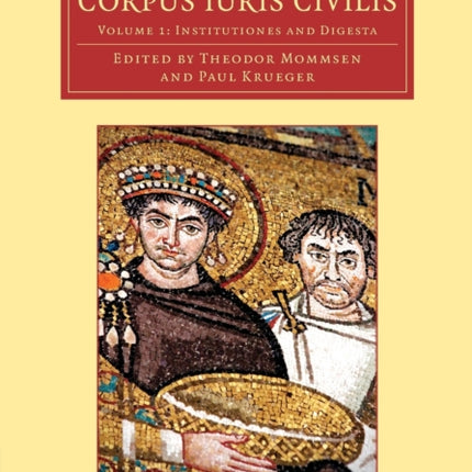 Corpus iuris civilis Volume 1 Cambridge Library Collection  Classics