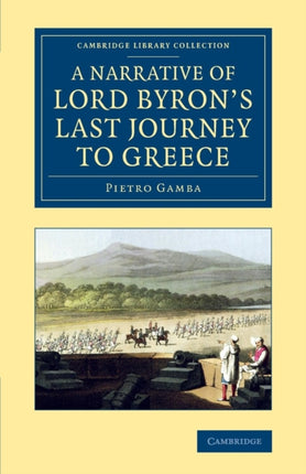 A Narrative of Lord Byrons Last Journey to Greece