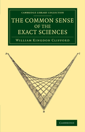 The Common Sense of the Exact Sciences Cambridge Library Collection  Physical Sciences