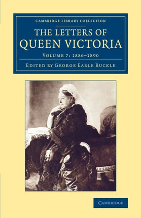 The Letters of Queen Victoria Volume 7 Cambridge Library Collection  British and Irish History 19th Century