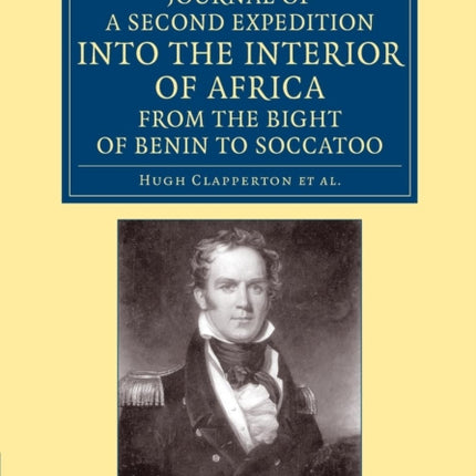 Journal of a Second Expedition into the Interior of Africa from the Bight of Benin to Soccatoo