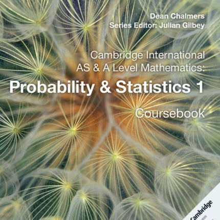 Cambridge International AS & A Level Mathematics: Probability & Statistics 1 Coursebook