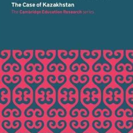 Higher Education Reform and Development: The Case of Kazakhstan