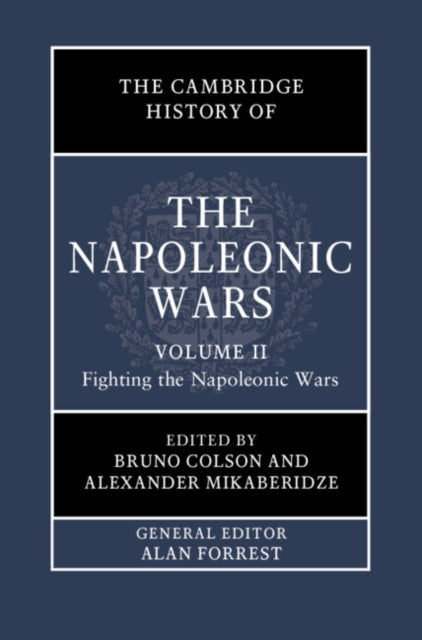 The Cambridge History of the Napoleonic Wars: Volume 2, Fighting the Napoleonic Wars