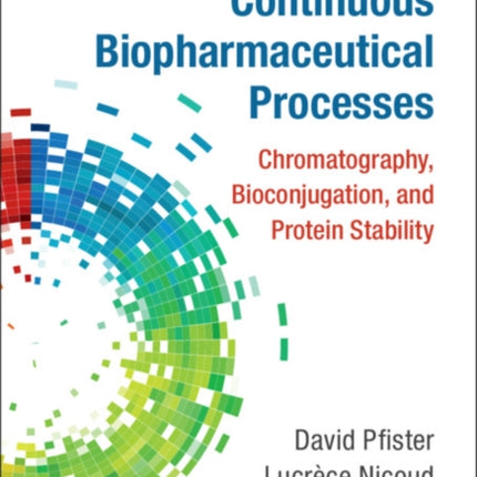 Continuous Biopharmaceutical Processes: Chromatography, Bioconjugation, and Protein Stability