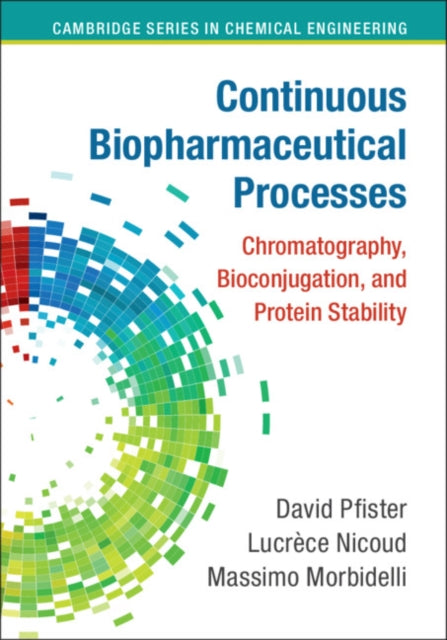 Continuous Biopharmaceutical Processes: Chromatography, Bioconjugation, and Protein Stability