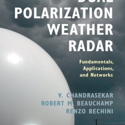 Introduction to Dual Polarization Weather Radar: Fundamentals, Applications, and Networks