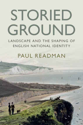 Storied Ground: Landscape and the Shaping of English National Identity