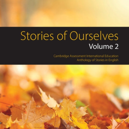 Stories of Ourselves: Volume 2: Cambridge Assessment International Education Anthology of Stories in English