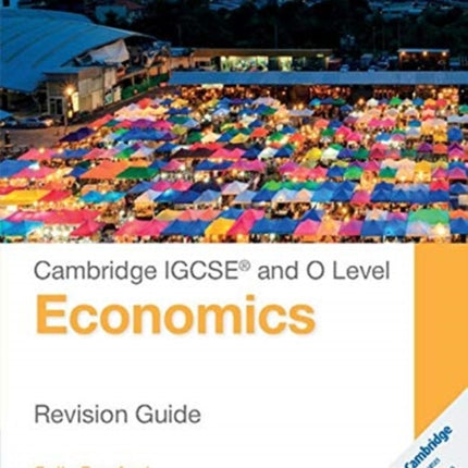 Cambridge IGCSE® and O Level Economics Revision Guide