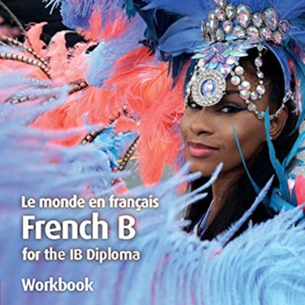 Le monde en français Workbook: French B for the IB Diploma