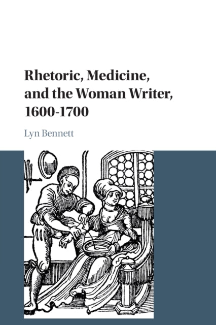 Rhetoric Medicine and the Woman Writer 16001700