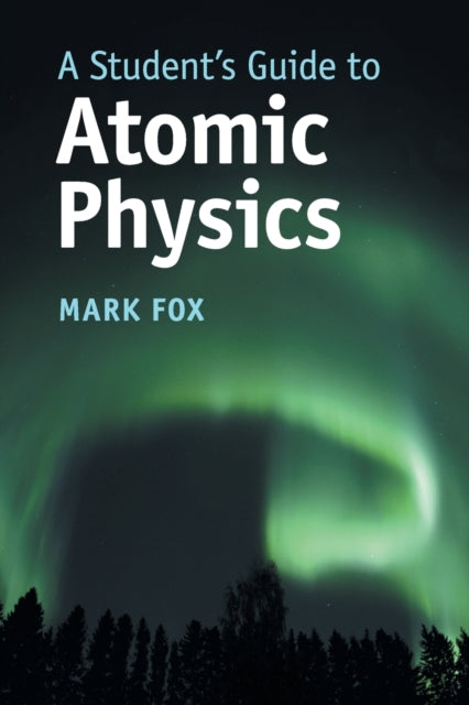 A Student's Guide to Atomic Physics