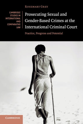 Prosecuting Sexual and GenderBased Crimes at the International Criminal Court