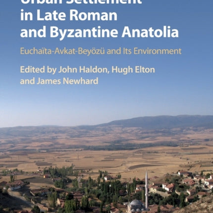 Archaeology and Urban Settlement in Late Roman and Byzantine Anatolia