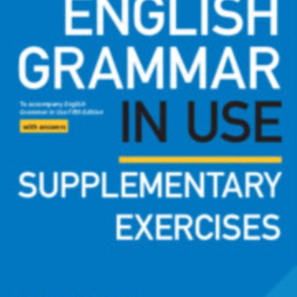 English Grammar in Use Supplementary Exercises Book with Answers: To Accompany English Grammar in Use Fifth Edition