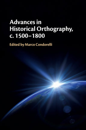 Advances in Historical Orthography c. 15001800