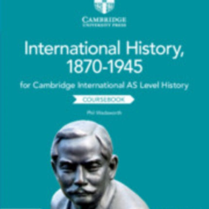 Cambridge International AS Level International History, 1870–1945 Coursebook