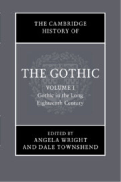 The Cambridge History of the Gothic Volume 1