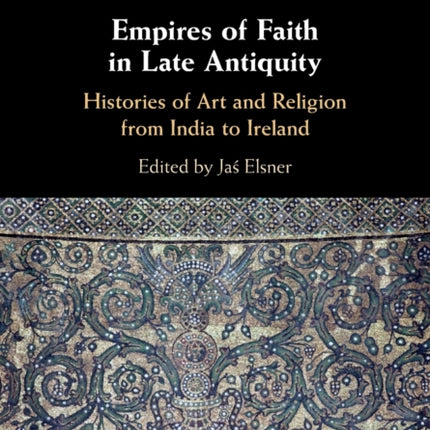 Empires of Faith in Late Antiquity
