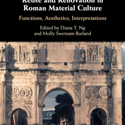 Reuse and Renovation in Roman Material Culture