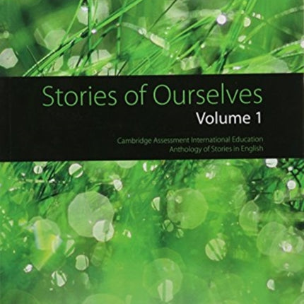 Stories of Ourselves: Volume 1: Cambridge Assessment International Education Anthology of Stories in English