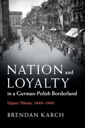 Nation and Loyalty in a GermanPolish Borderland