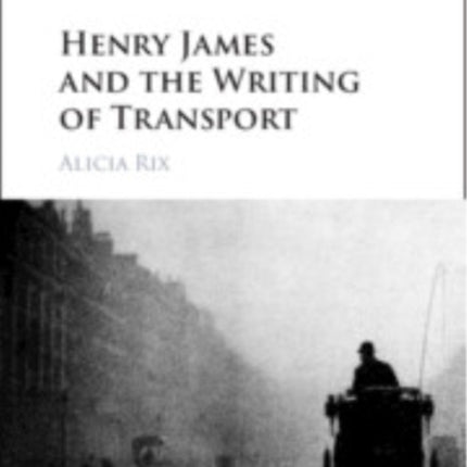 Henry James and the Writing of Transport