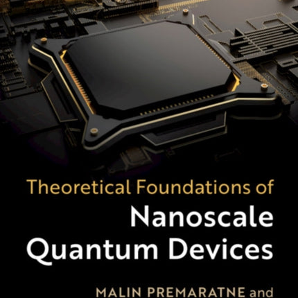 Theoretical Foundations of Nanoscale Quantum Devices