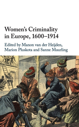 Women's Criminality in Europe, 1600–1914