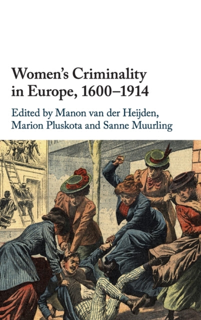 Women's Criminality in Europe, 1600–1914