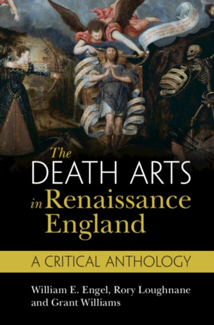 The Death Arts in Renaissance England: A Critical Anthology