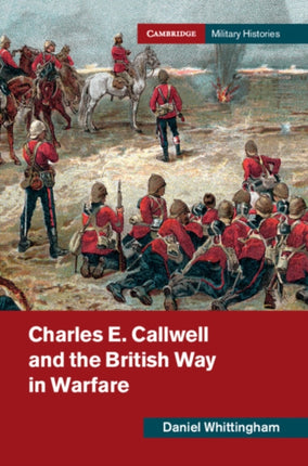 Charles E. Callwell and the British Way in