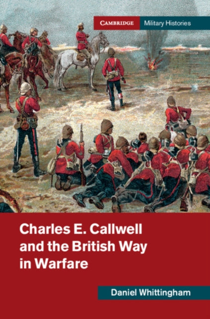 Charles E. Callwell and the British Way in