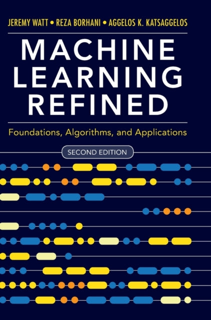 Machine Learning Refined: Foundations, Algorithms, and Applications