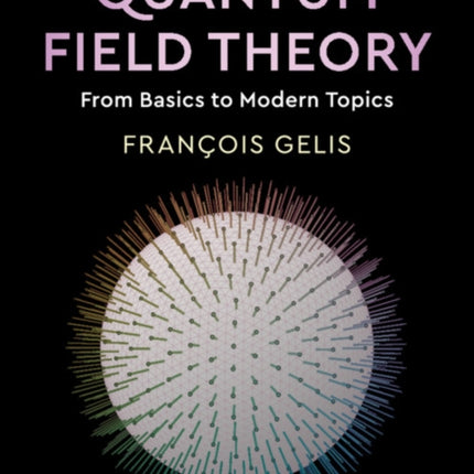 Quantum Field Theory: From Basics to Modern Topics