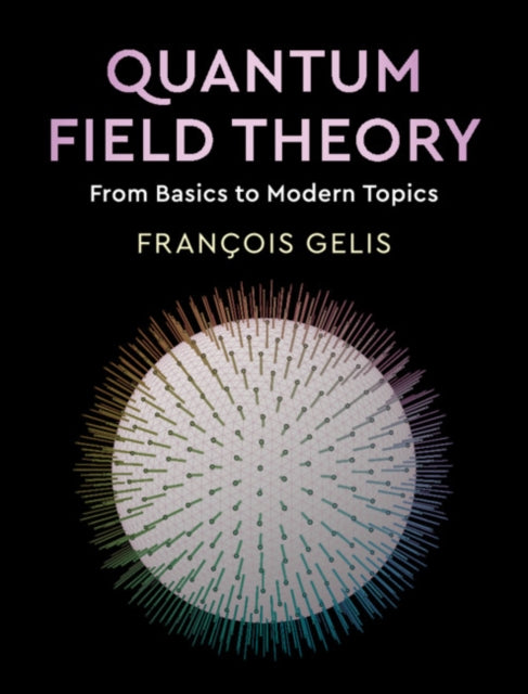 Quantum Field Theory: From Basics to Modern Topics