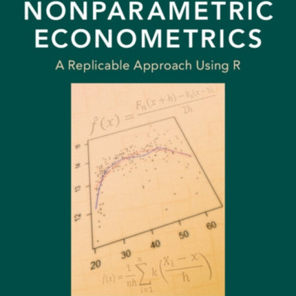 An Introduction to the Advanced Theory and Practice of Nonparametric Econometrics: A Replicable Approach Using R