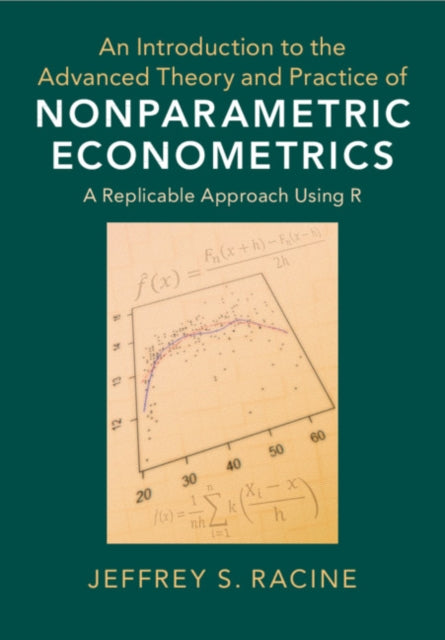 An Introduction to the Advanced Theory and Practice of Nonparametric Econometrics: A Replicable Approach Using R