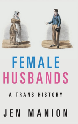 Female Husbands: A Trans History