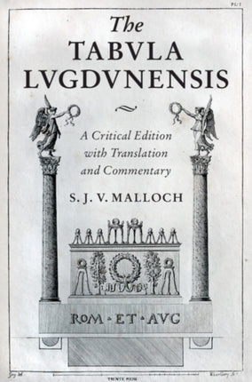 The Tabula Lugdunensis: A Critical Edition with Translation and Commentary