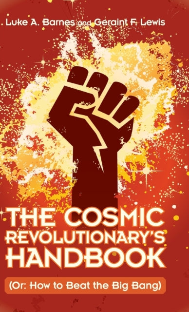 The Cosmic Revolutionary's Handbook: (Or: How to Beat the Big Bang)