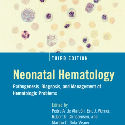 Neonatal Hematology: Pathogenesis, Diagnosis, and Management of Hematologic Problems