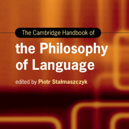 The Cambridge Handbook of the Philosophy of Language